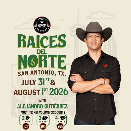 The Ultimate Mexican Grilling Weekend (Raíces del Norte) | San Antonio, TX | July 31st & August 1st